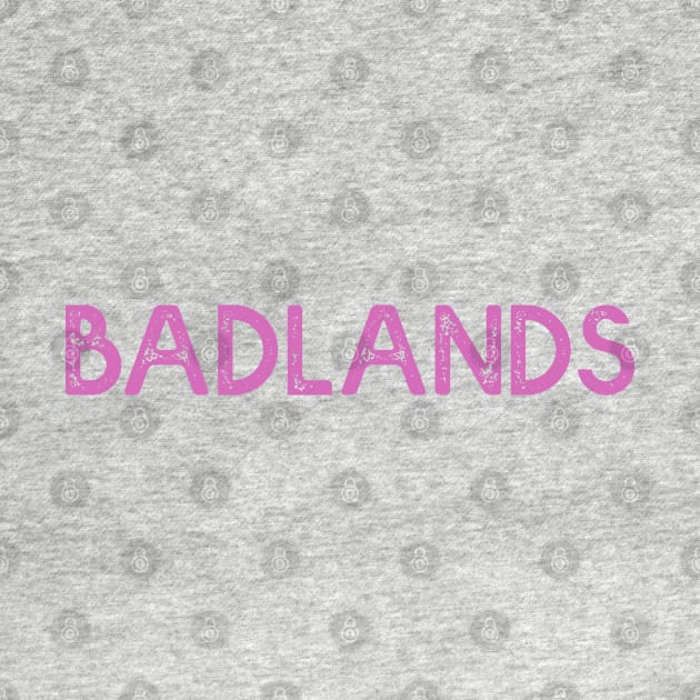 Badlands by NotoriousMedia